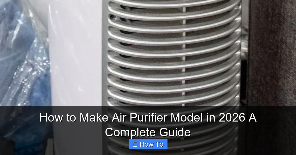How to Make Air Purifier Model in 2026 A Complete Guide