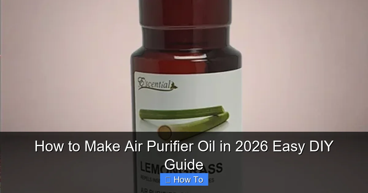 How to Make Air Purifier Oil in 2026 Easy DIY Guide