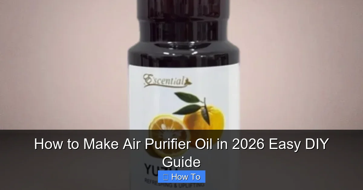 How to Make Air Purifier Oil in 2026 Easy DIY Guide