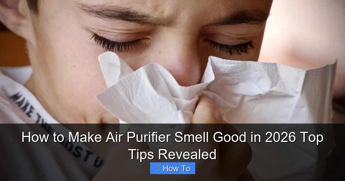How to Make Air Purifier Smell Good in 2026 Top Tips Revealed