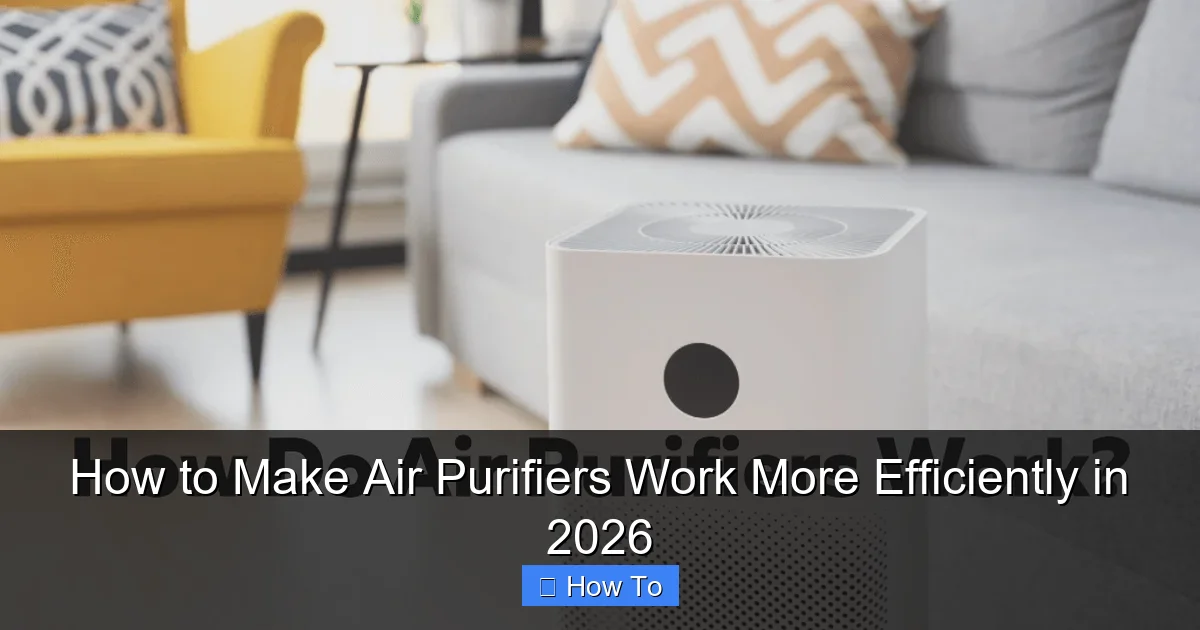 How to Make Air Purifiers Work More Efficiently in 2026
