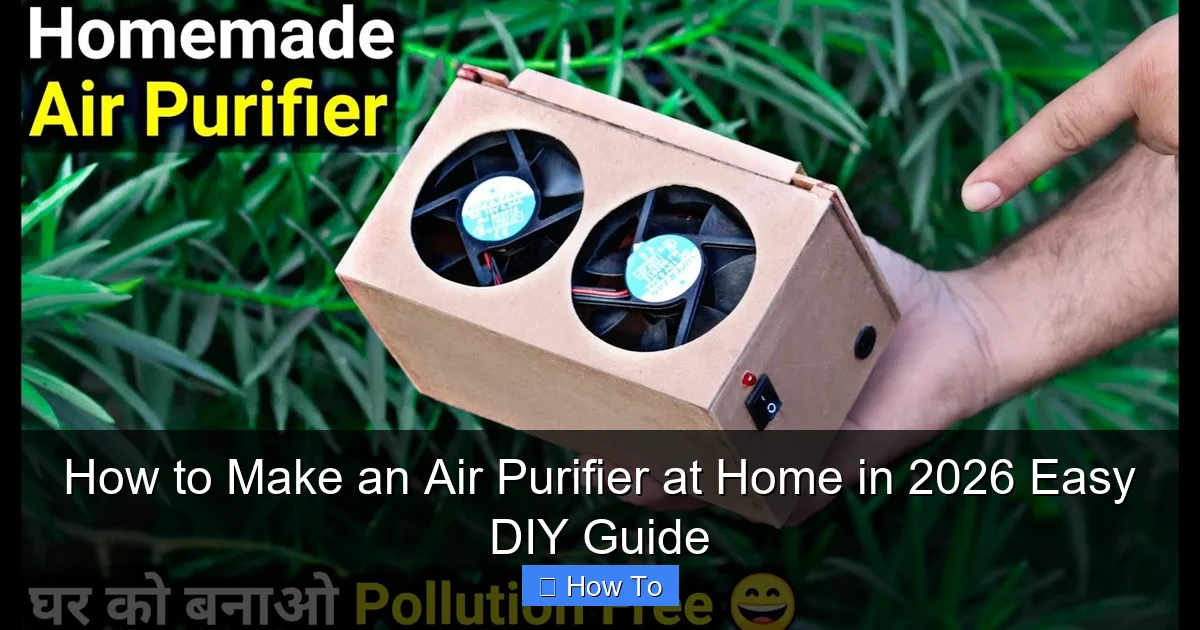How to Make an Air Purifier at Home in 2026 Easy DIY Guide