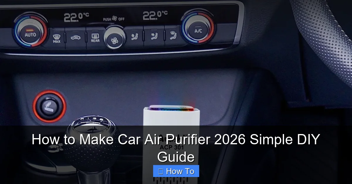 How to Make Car Air Purifier 2026 Simple DIY Guide