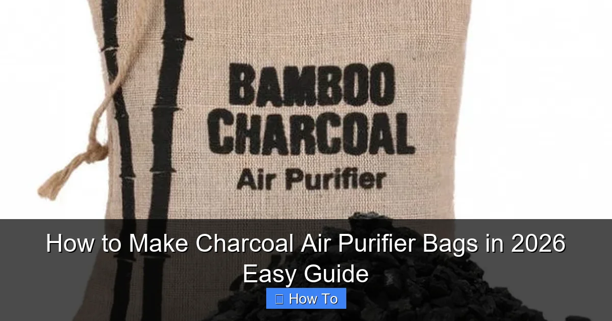 How to Make Charcoal Air Purifier Bags in 2026 Easy Guide