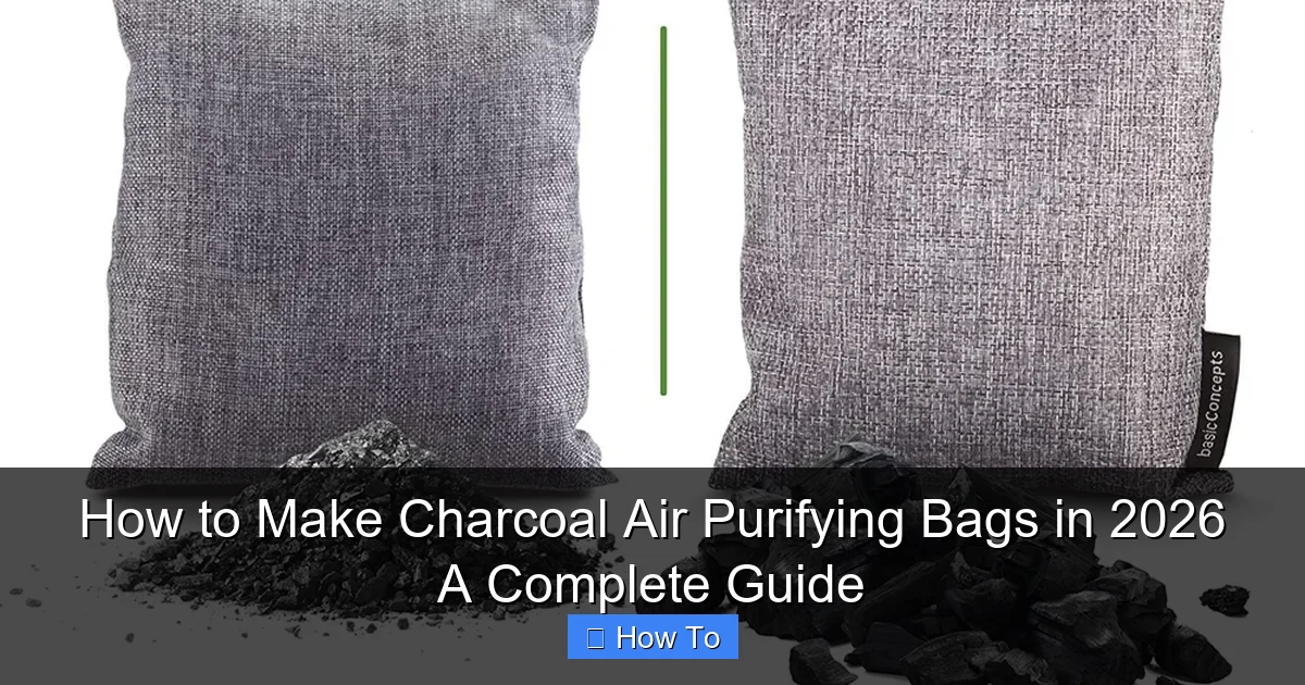 How to Make Charcoal Air Purifying Bags in 2026 A Complete Guide