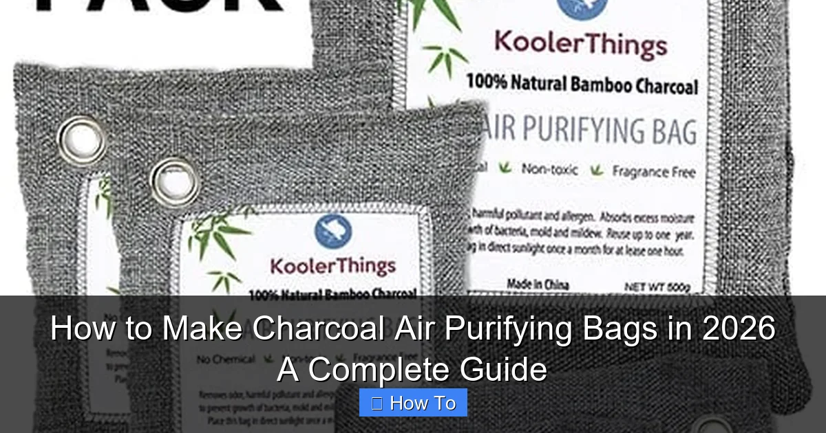 How to Make Charcoal Air Purifying Bags in 2026 A Complete Guide