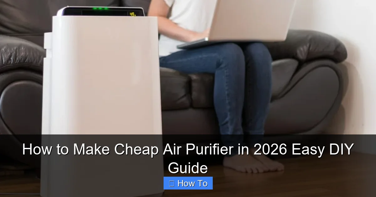 How to Make Cheap Air Purifier in 2026 Easy DIY Guide