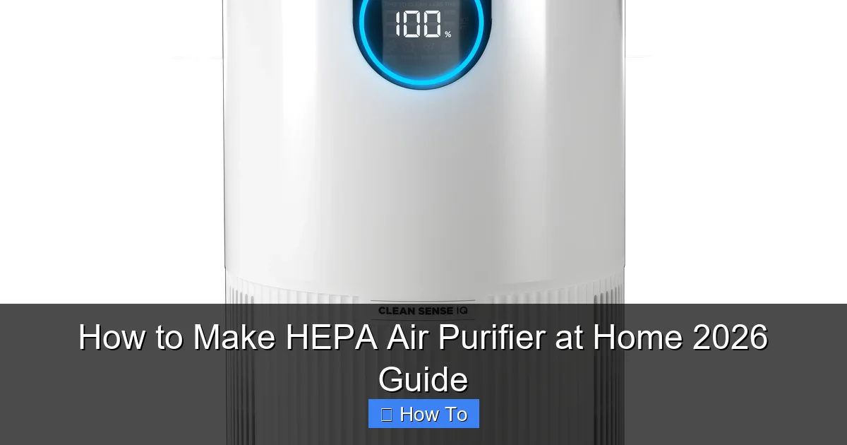 How to Make HEPA Air Purifier at Home 2026 Guide