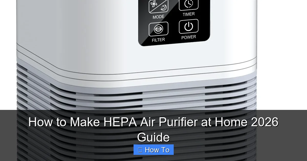 How to Make HEPA Air Purifier at Home 2026 Guide