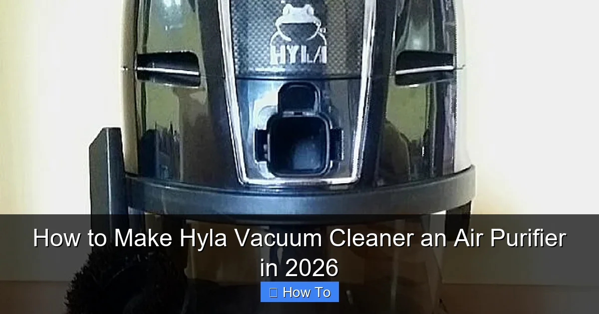 How to Make Hyla Vacuum Cleaner an Air Purifier in 2026