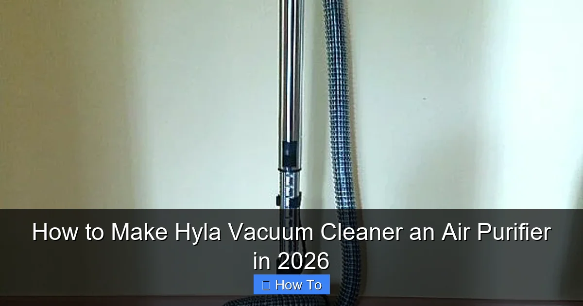 How to Make Hyla Vacuum Cleaner an Air Purifier in 2026