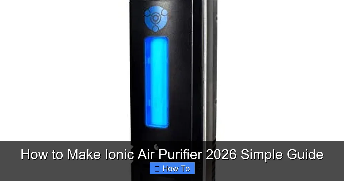 How to Make Ionic Air Purifier 2026 Simple Guide