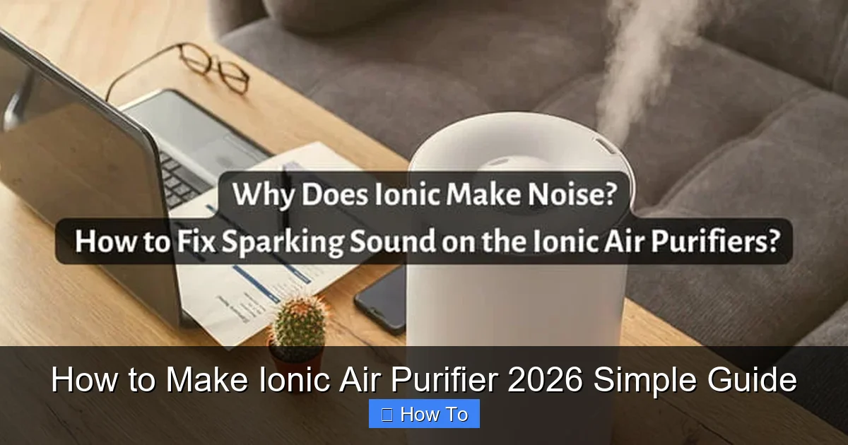 How to Make Ionic Air Purifier 2026 Simple Guide