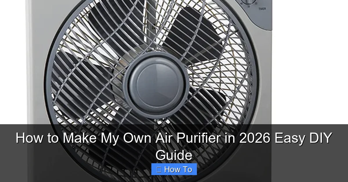 How to Make My Own Air Purifier in 2026 Easy DIY Guide