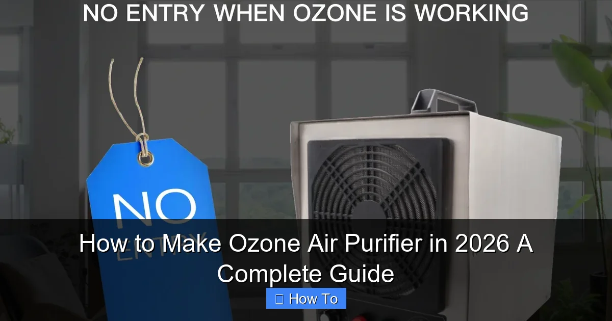 How to Make Ozone Air Purifier in 2026 A Complete Guide