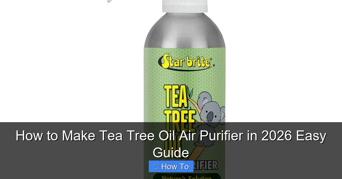 How to Make Tea Tree Oil Air Purifier in 2026 Easy Guide