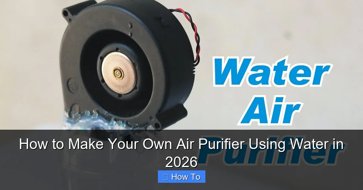 How to Make Your Own Air Purifier Using Water in 2026