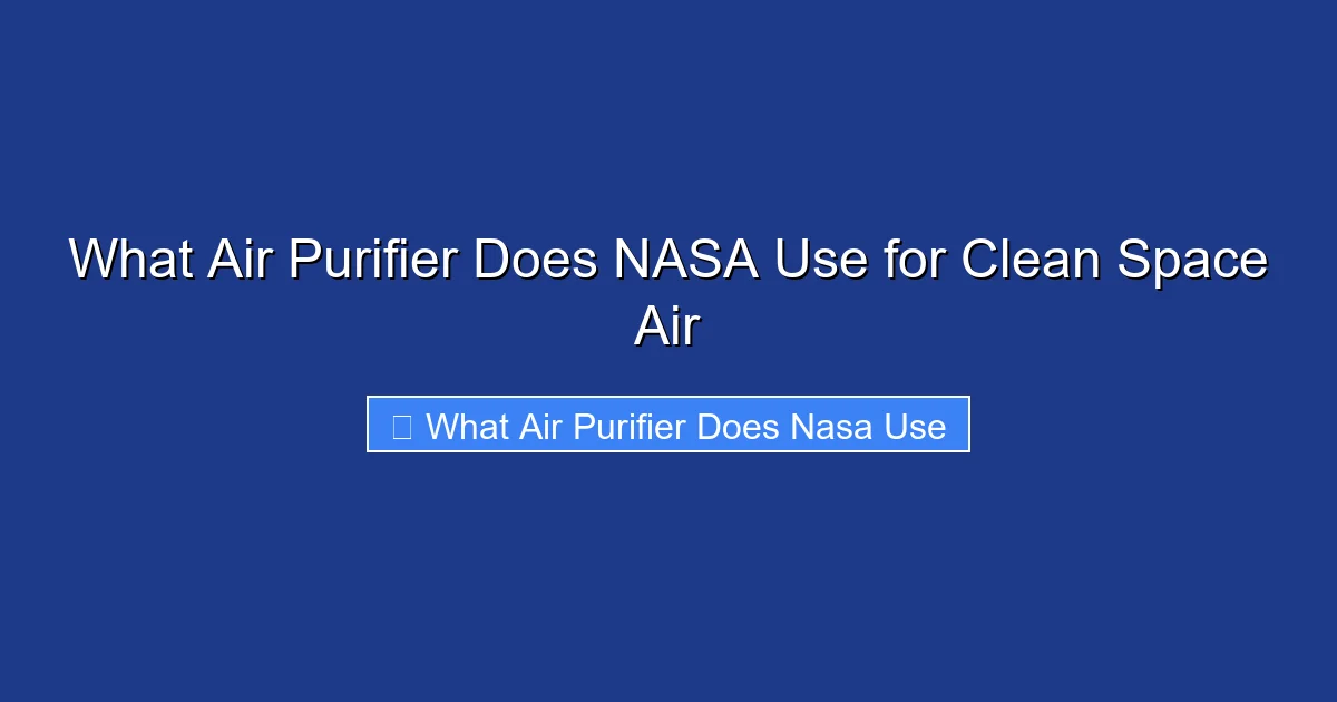 What Air Purifier Does NASA Use for Clean Space Air